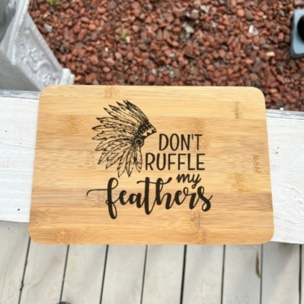 Native American Don't Ruffle My Feathers Bamboo Cutting Board